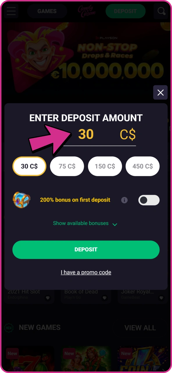 Type in or select deposit amount for your Candy Casino account.
